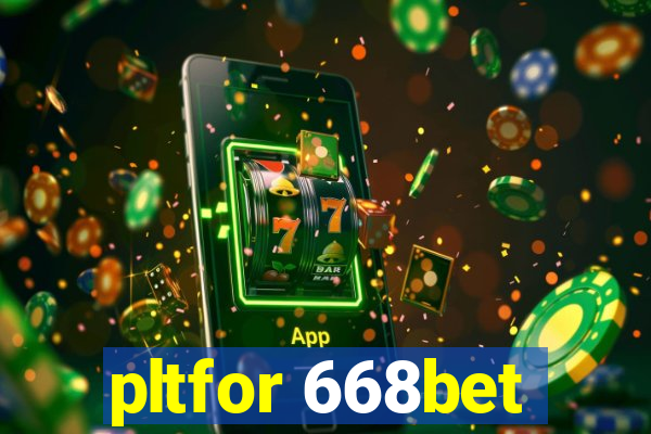 pltfor 668bet